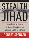 Stealth Jihad (eBook): How Radical Islam Is Subverting America without Guns or Bombs